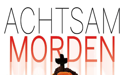 Achtsam morden im Hier und Jetzt