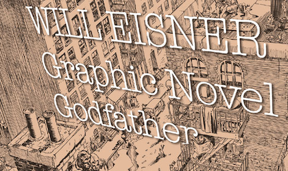 Will Eisner – Graphic Novel Godfather